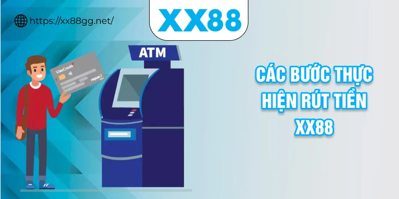 Các bước thực hiện rút tiền XX88