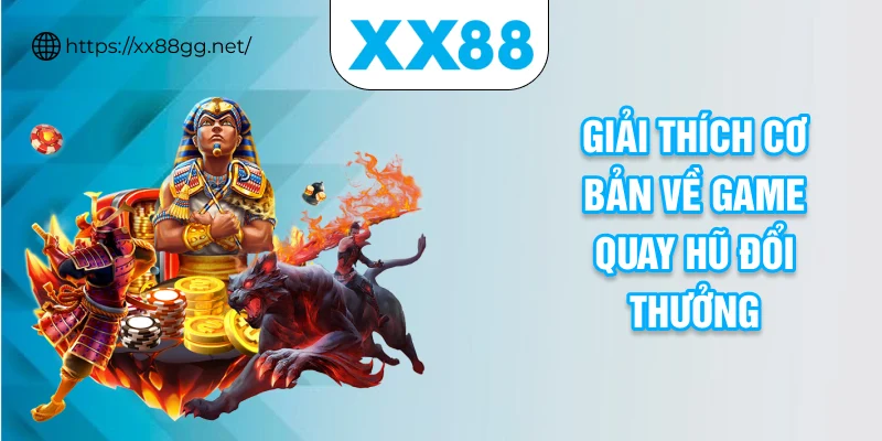 Giải thích cơ bản về game quay hũ đổi thưởng