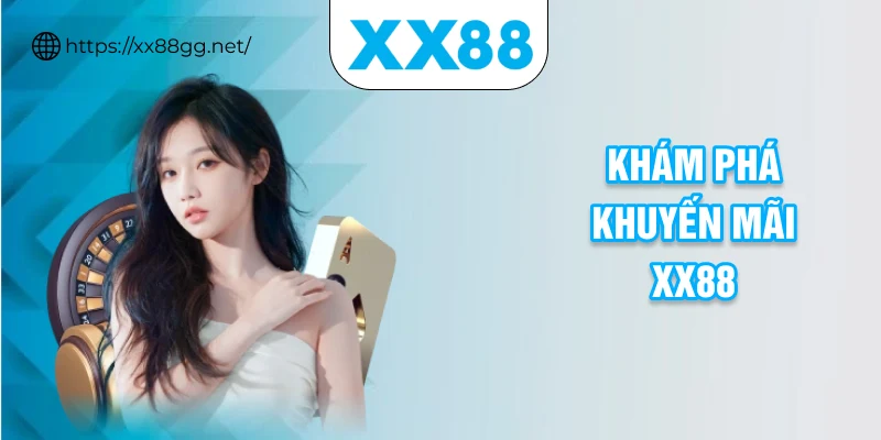 Khám phá khuyến mãi XX88