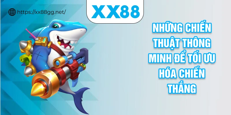 Những chiến thuật thông minh để tối ưu hóa chiến thắng