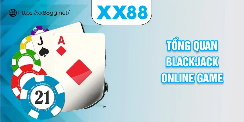 Tổng quan blackjack online game