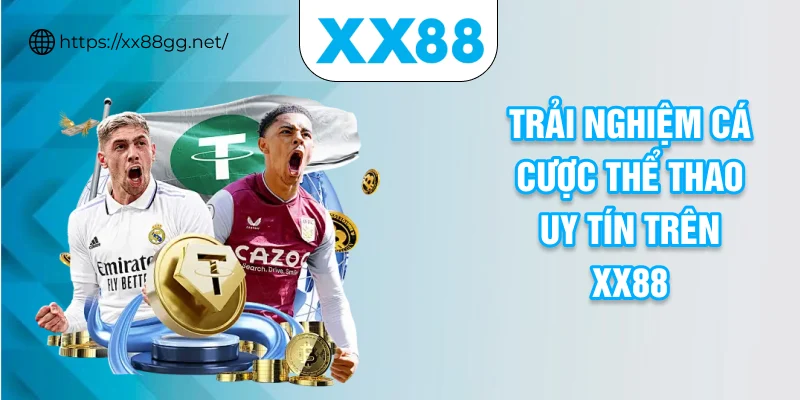 Trải nghiệm cá cược thể thao uy tín trên XX88