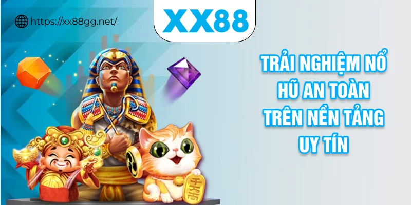 Trải nghiệm nổ hũ an toàn trên nền tảng uy tín